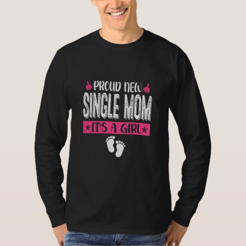 Cool Family Proud New Single Mom Its A Girl Gende T_Shirt