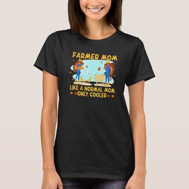 Cool Farmer Mom Mommy Farm Mama  Farmer Mother's D T-Shirt (Front)