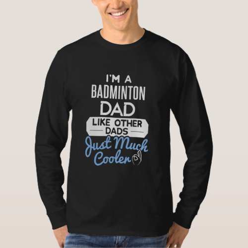 Cool Fathers Day Badminton Dad  T_Shirt