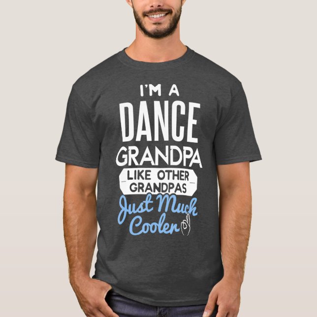 Cool Fathers Day  Dance Grandpa T-Shirt (Front)