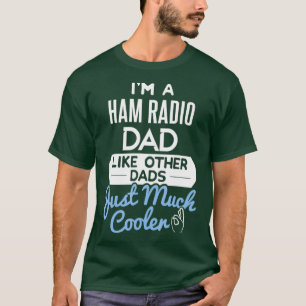 Cool Fathers Day Design Ham Radio Dad T-Shirt
