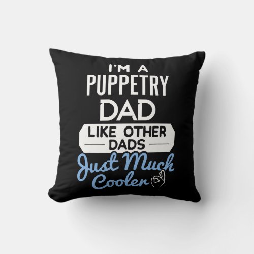 Cool Fathers Day Design Puppetry Dad  Throw Pillow