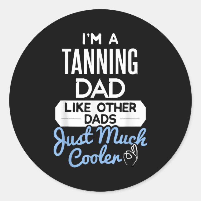 Cool Fathers Day Design Tanning Dad  Classic Round Sticker (Front)
