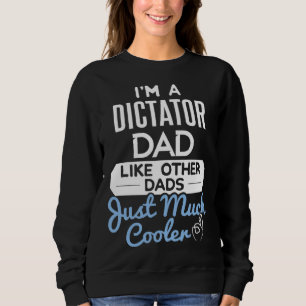 Cool Fathers Day Dictator Dad Sweatshirt