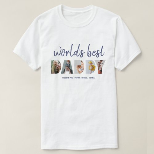 Cool Fathers Day Photo Collage Worlds Best Daddy T_Shirt