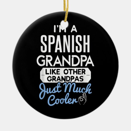 Cool Fathers Day Spanish Grandpa  Ceramic Ornament