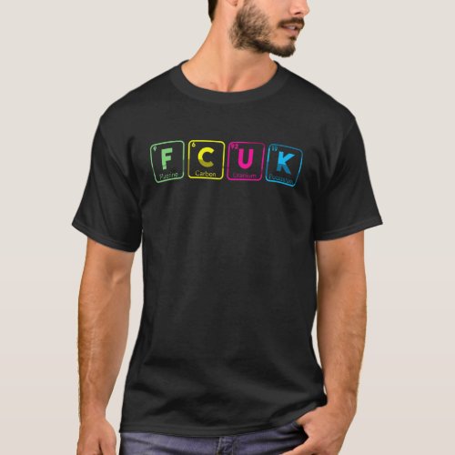 Cool Fcuk Periodic Table Funny Chemistry Joke Love T_Shirt
