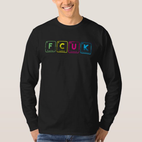 Cool Fcuk Periodic Table Funny Chemistry Joke Love T_Shirt