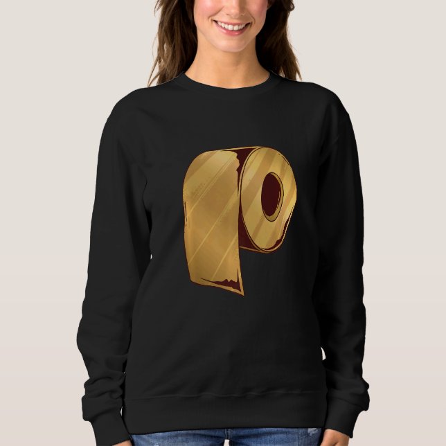 Cool Featuring A Golden Toilet Paper Roll Sweatshirt (Front)