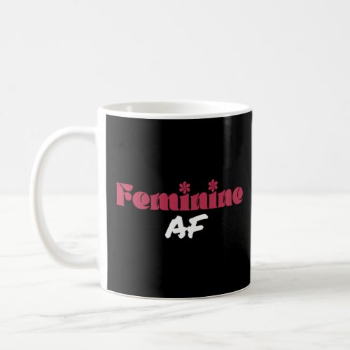 Cool Feminine AF Gender Ladies Fun Color Magenta V Coffee Mug