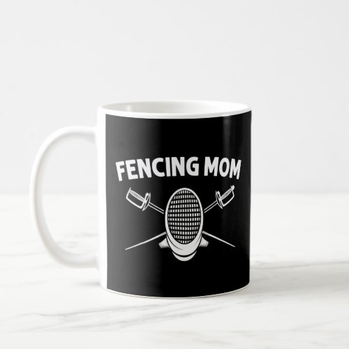 Cool Fencing For Mom Mama Epee Sabre Mask Fencer S Coffee Mug