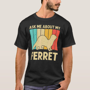Cool Ferret For Men Women Animal   Ferret Owner Ro T-Shirt