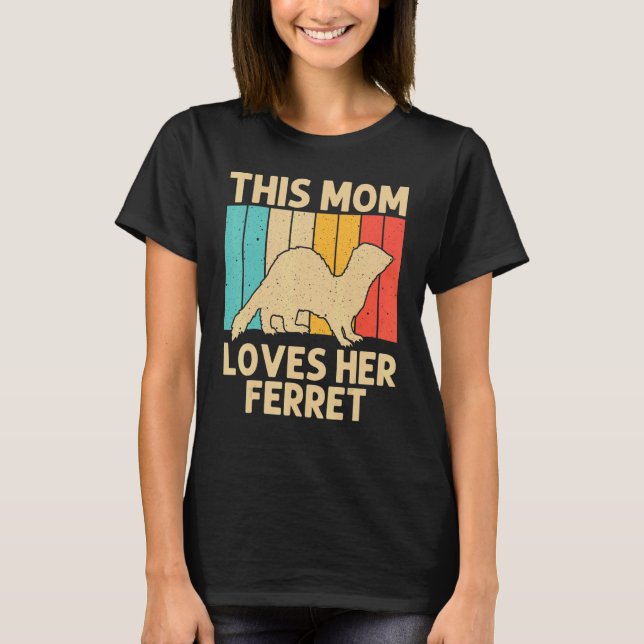 Cool Ferret For Mom Mother Animal  Ferret Owner Ro T-Shirt (Front)