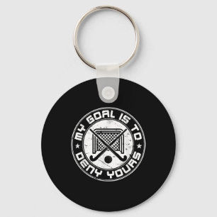 Cool Field Hockey Goalie My Goal Is To Deny Yours  Keychain