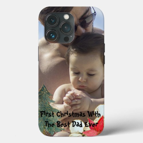 Cool First Christmas With Best Dad Ever Photo iPhone 13 Pro Case