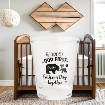 Cool First Father's Day Black Bears Add Date Shot Glass by DoodlesHolidayGifts at Zazzle