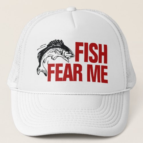 Cool Fish Fear Me Fishing Trucker Hat
