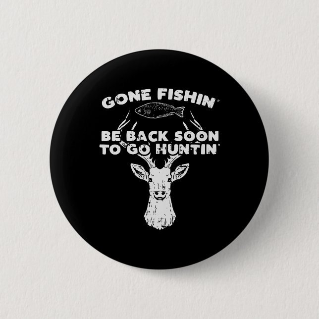 Cool Fishing Back Soon Hunting Deer Elk Hunter Buc Button (Front)