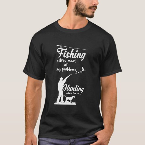 Cool Fishing Hunting Gift With Saying For Men Wome T_Shirt