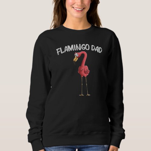 Cool Flamingo For Dad Papa Ladies Pink Flamingos B Sweatshirt