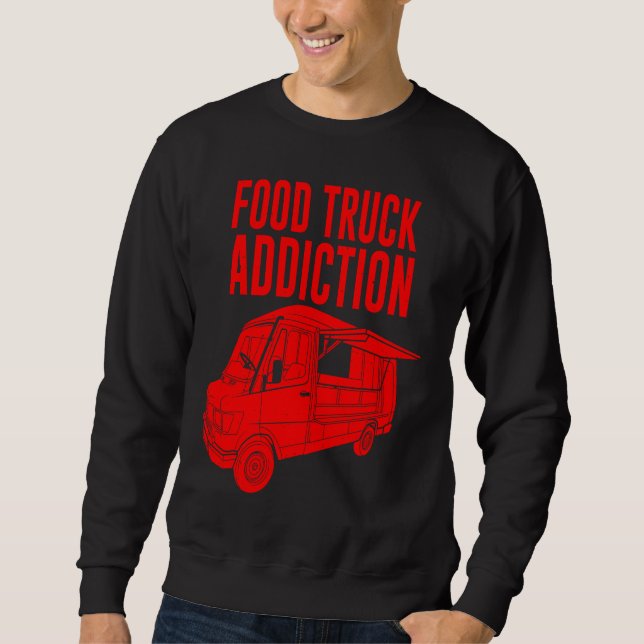 Cool Food Truck  Men Women  Food Truck Addiction Sweatshirt (Front)