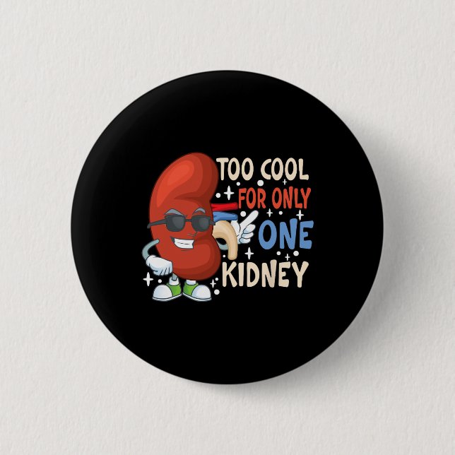 Cool For Only One Kidney Transplant Kidney Disease Button (Front)
