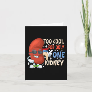 Cool For Only One Kidney Transplant Kidney Disease Card