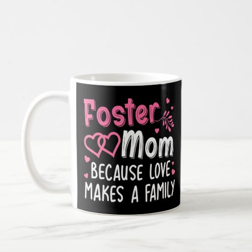 Cool Foster Mom For Mom Women Foster Mom Parent Ca Coffee Mug