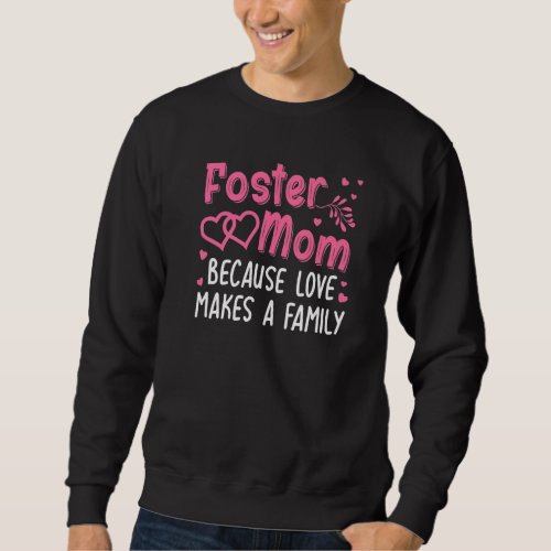 Cool Foster Mom For Women Girls Foster Parent Love Sweatshirt