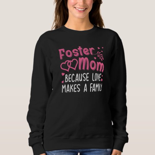 Cool Foster Mom For Women Girls Foster Parent Love Sweatshirt