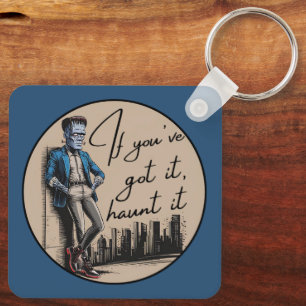 Cool Frankenstein If You’ve Got it, Haunt it Keychain