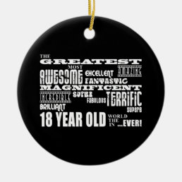Cool Fun 18th Birthday Party Greatest 18 Year Old Ceramic Ornament