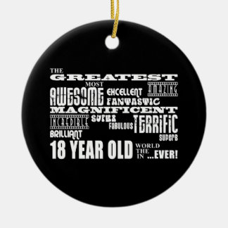 Cool Fun 18th Birthday Party Greatest 18 Year Old Ceramic Ornament