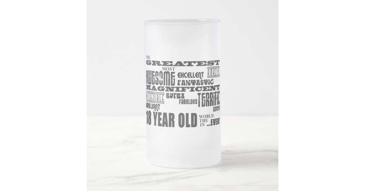 Cool Fun 18th Birthday Party Greatest 18 Year Old Frosted Glass Beer Mug Zazzle Com