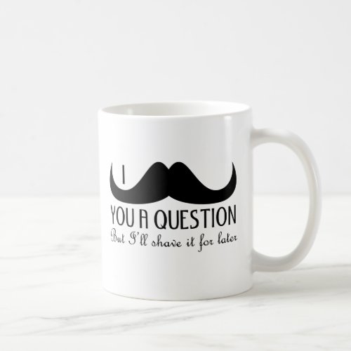 Cool fun I mustache you a question Black and White Coffee Mug
