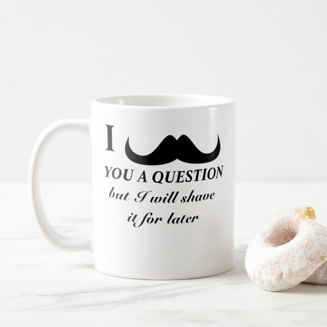 Cool fun I mustache you a question Black and White Coffee Mug (With Donut)