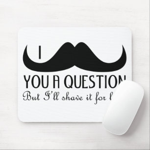 Cool fun I mustache you a question Black and White Mouse Pad