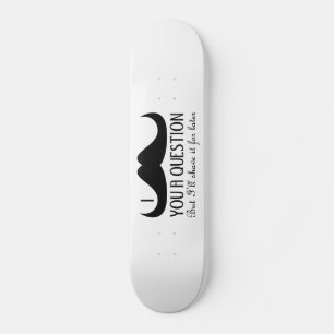 Cool fun I mustache you a question Black and White Skateboard Deck