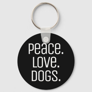 cool fun PEACE. LOVE. DOGS   Keychain