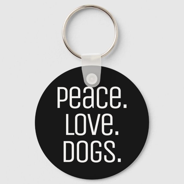 cool fun PEACE. LOVE. DOGS | Keychain (Front)