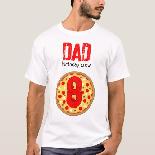 Cool fun pizza party kids birthday crew dad T_Shirt