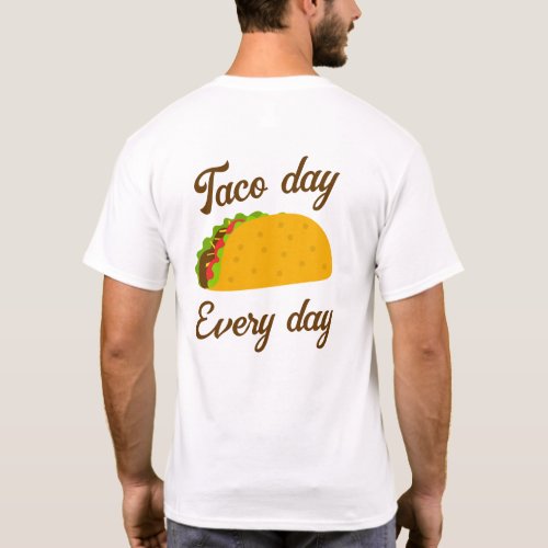 Cool  fun yummy taco day every day custom text T_Shirt