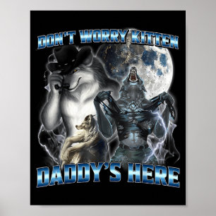 Cool Funny Alpha Wolf Meme Don't Worry Kitten Dadd Poster
