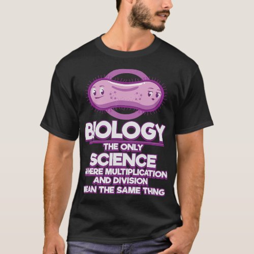 Cool Funny Biology Quote Meme Teacher Student Gift T_Shirt