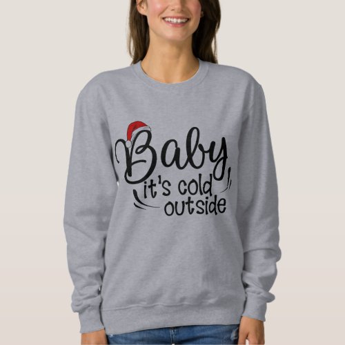 cool funny christmas santa baby its cold outside sweatshirt