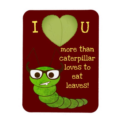 Cool funny nerdy cute caterpillar Valentines Day Magnet