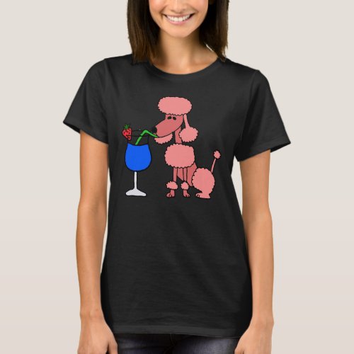 Cool Funny Pink Poodle Is Drinking A Daiquiri T_Shirt