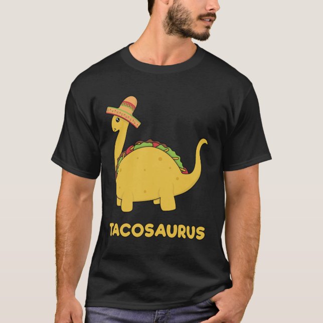 Cool & Funny Tacosaurus Taco Dinosaur Gift Tee (Front)