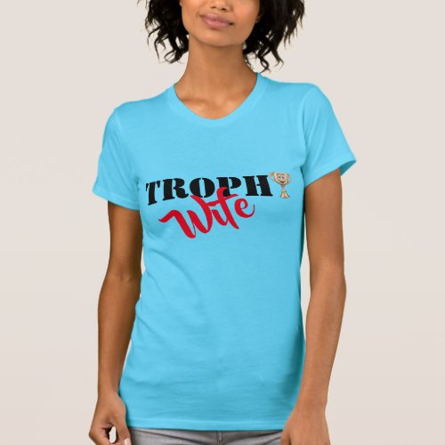 cool funny trophy wife t_shirt design trophy is Y