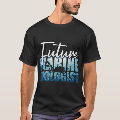 Cool Future Marine Biologist For Men Women Marine  T_Shirt